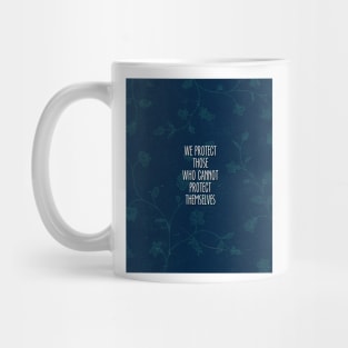 we protect those who cannot protect themselves Mug